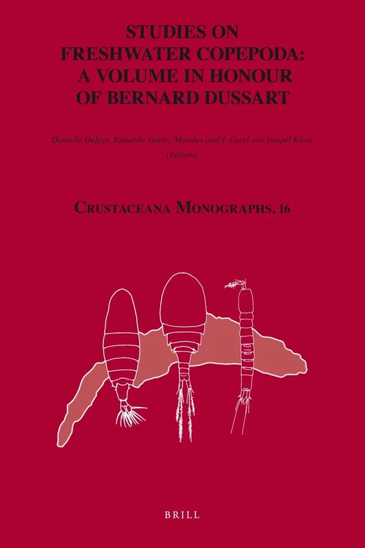 Studies on Freshwater Copepoda: a Volume in Honour of Bernard Dussart: 16 (Crustaceana Monographs, 16)