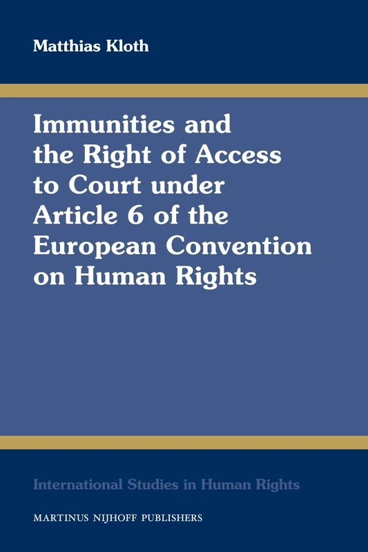 Immunities and the Right of Access to Court Under Article 6 of the European Convention on Human Rights (International Studies in Human Rights): 103