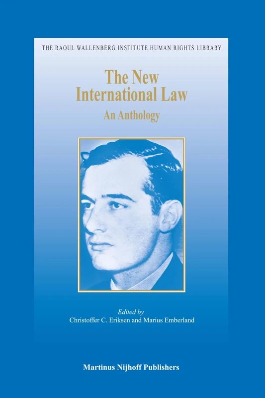 The New International Law: An Anthology: 36 (The Raoul Wallenberg Institute Human Rights Library, 36)