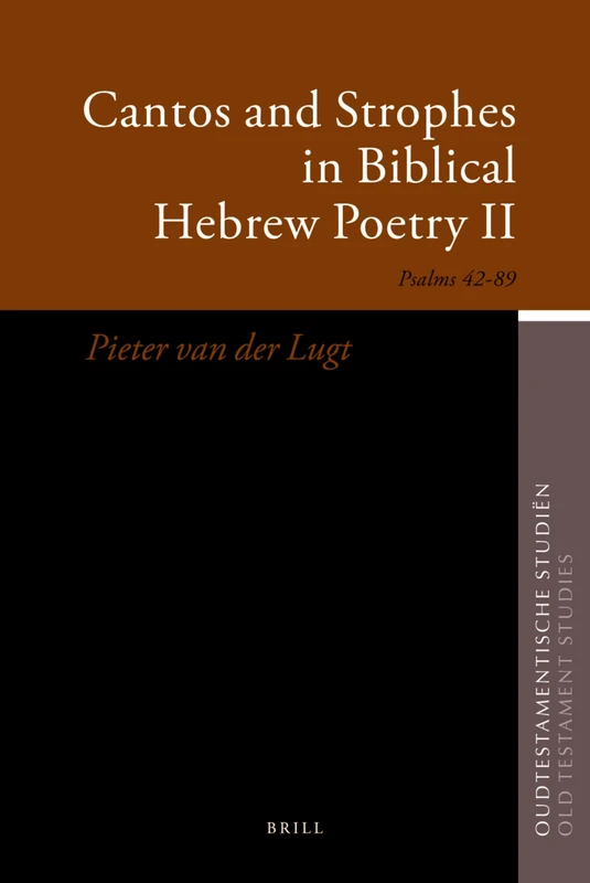 Cantos and Strophes in Biblical Hebrew Poetry II: Psalms 4289 (Oudtestamentische Studin, Old Testament Studies): 57