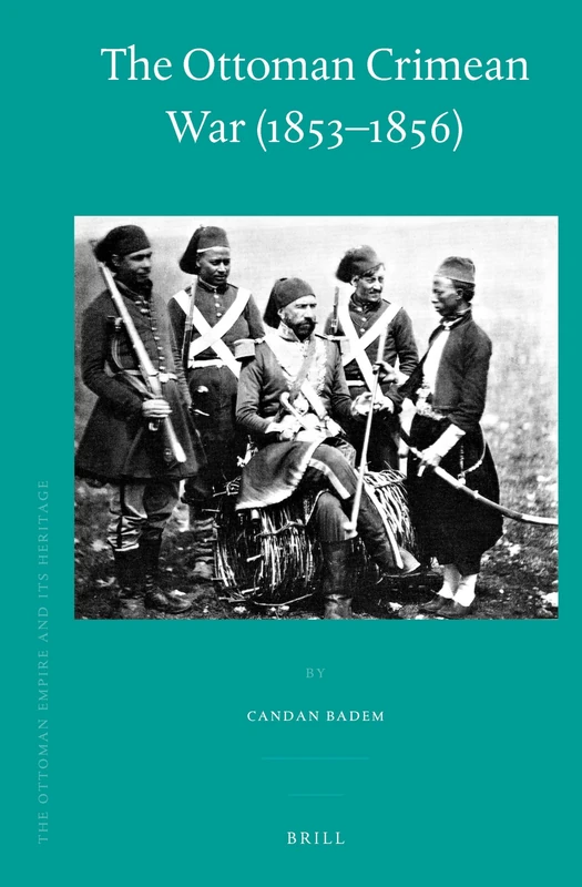 The Ottoman Crimean War (1853-1856) (Ottoman Empire and Its Heritage): 44