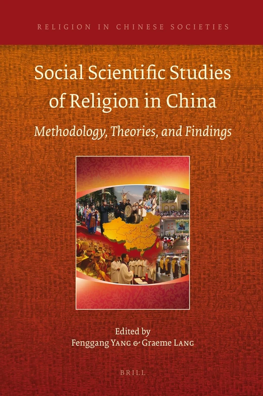 Social Scientific Studies of Religion in China: Methodology, Theories, and Findings: 1 (Religion in Chinese Societies, 1)