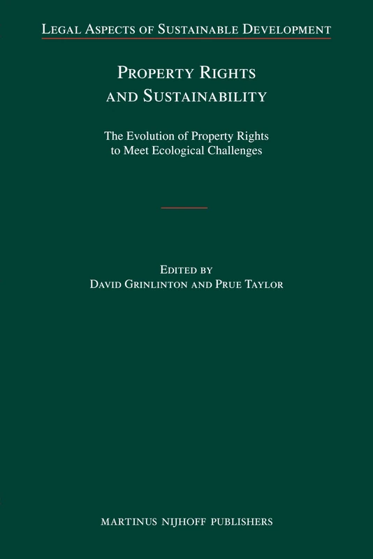 Property Rights and Sustainability: The Evolution of Property Rights to Meet Ecological Challenges: 11 (Legal Aspects of Sustainable Development, 11)