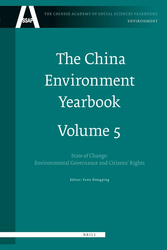 The China Environment Yearbook, Volume 5: State of Change: Environmental Governance and Citizens' Rights (The Chinese Academy of Social Sciences Yearbooks: Environment, 5)