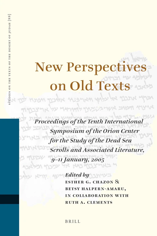 New Perspectives on Old Texts: Proceedings of the Tenth International Symposium of the Orion Center for the Study of the Dead Sea Scrolls and ... ... Associated Literature, 9–11 January, 2005: 88