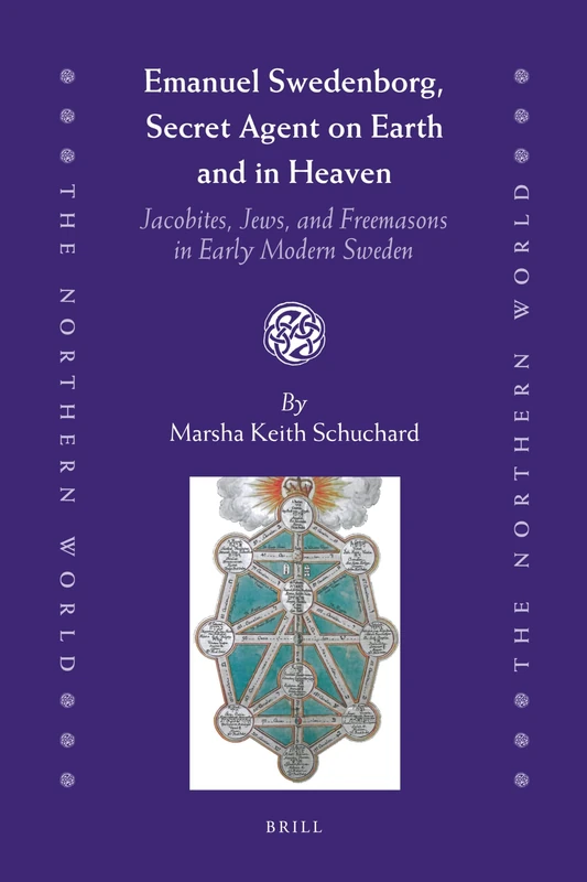 Emanuel Swedenborg, Secret Agent on Earth and in Heaven: Jacobites, Jews and Freemasons in Early Modern Sweden: 55 (The Northern World, 55) - Image 1