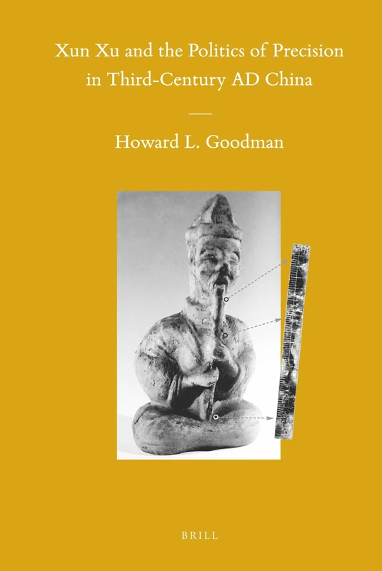 Xun Xu and the Politics of Precision in Third-Century Ad China (Sinica Leidensia): 95