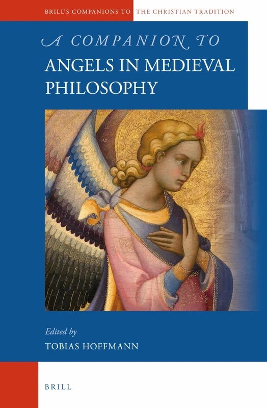 A Companion to Angels in Medieval Philosophy (Brill's Companions to the Christian Tradition): 35