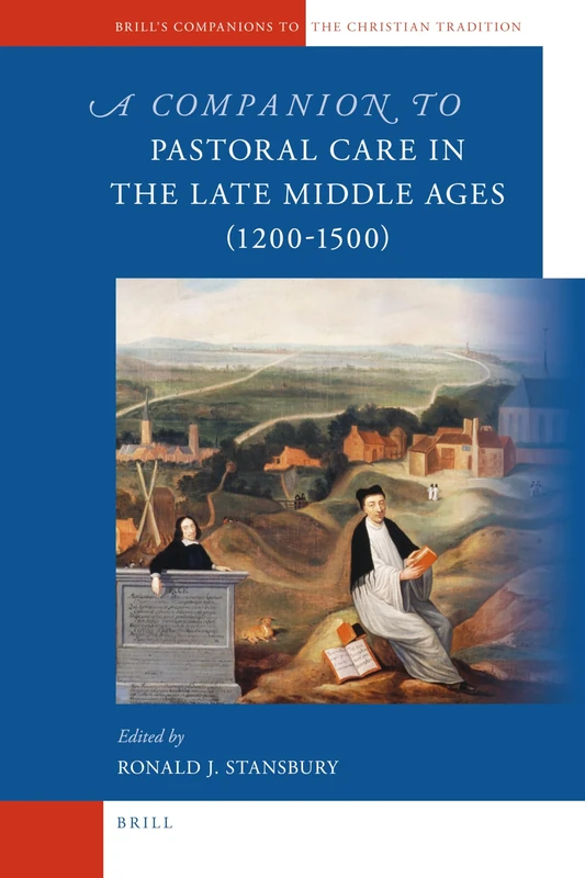 Brill - A Companion to Pastoral Care in the Late Middle Ages