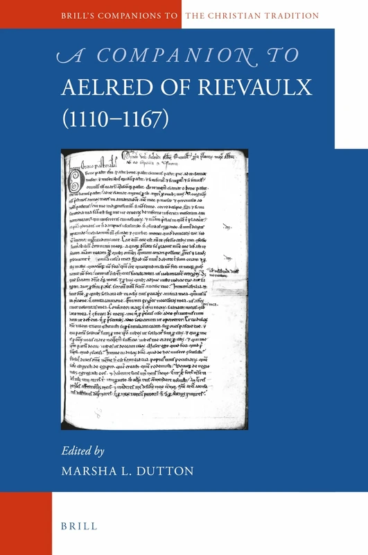 A Companion to Aelred of Rievaulx (11101167): 76 (Brill's Companions to the Christian Tradition, 76)