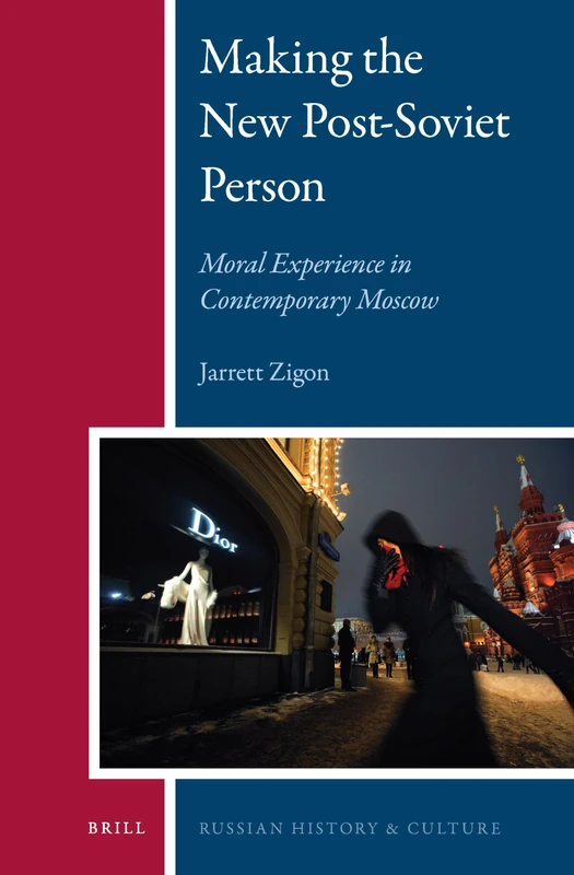 Making the New Post-Soviet Person: Moral Experience in Contemporary Moscow (Russian History and Culture): 5 - Image 1
