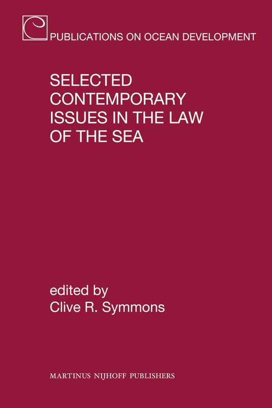 Selected Contemporary Issues in the Law of the Sea: 68 (Publications on Ocean Development, 68)
