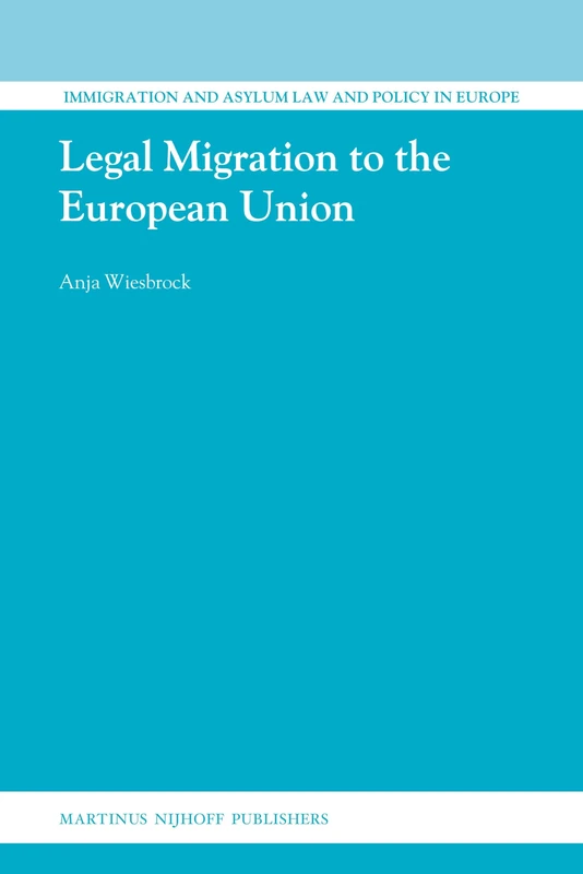 Legal Migration to the European Union (Immigration and Asylum Law and Policy in Europe): 22 - Image 1