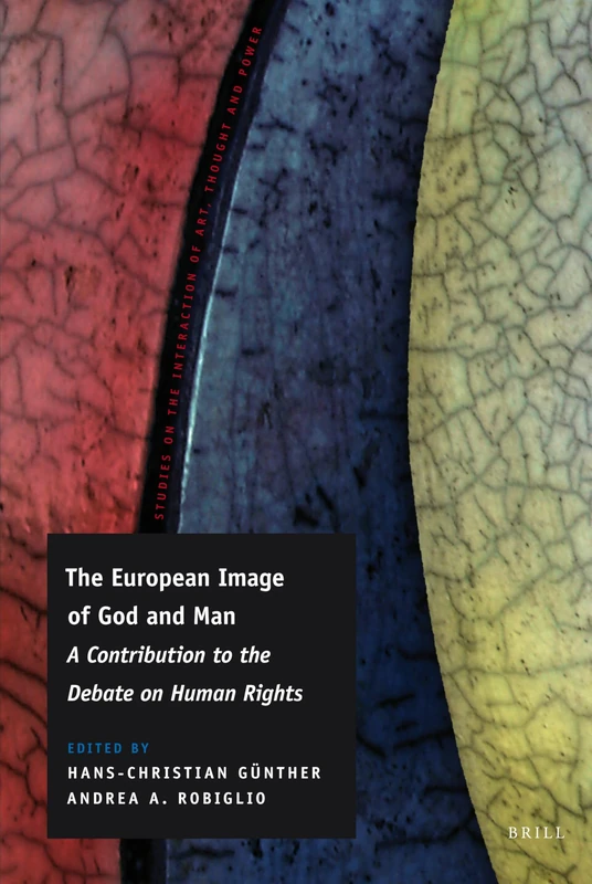 The European Image of God and Man: A Contribution to the Debate on Human Rights: 3 (Studies on the Interaction of Art, Thought and Power, 3)
