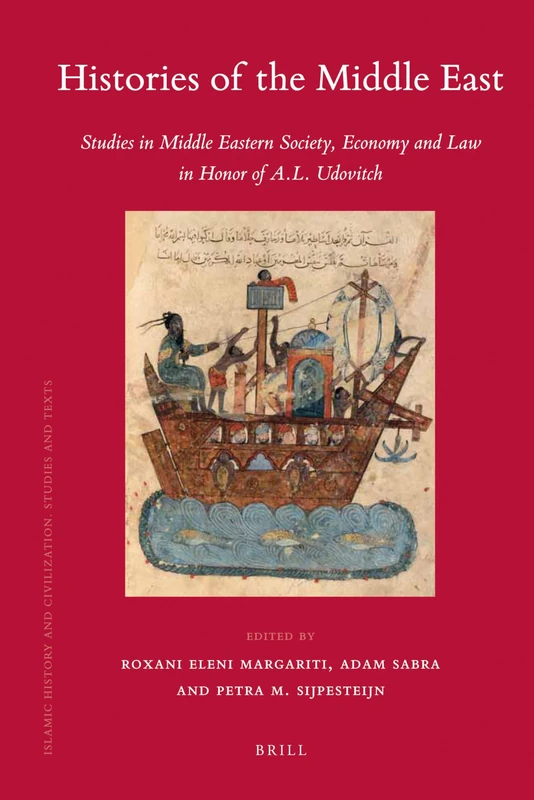 Histories of the Middle East: Studies in Middle Eastern Society, Economy and Law in Honor of A.L. Udovitch: 79 (Islamic History and Civilization, 79)
