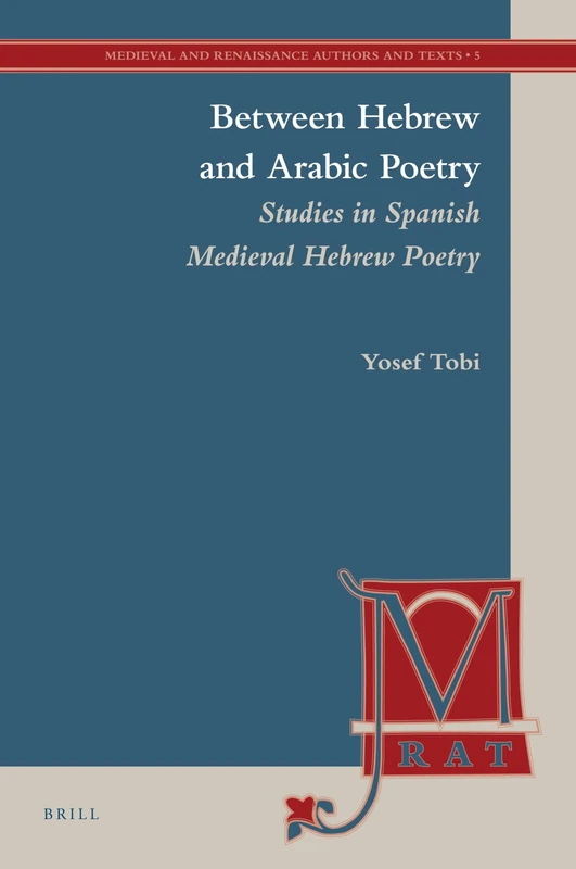 Between Hebrew and Arabic Poetry: Studies in Spanish Medieval Hebrew Poetry: 5 (Medieval and Renaissance Authors and Texts, 5)