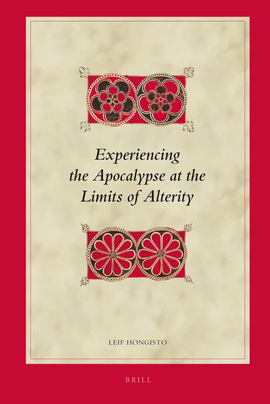Brill - Experiencing the Apocalypse at the Limits of Alterity