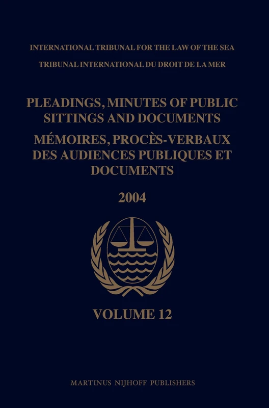 Pleadings, Minutes of Public Sittings and Documents / Mémoires, procès-verbaux des audiences publiques et documents, Volume 12 (2004): The Juno Trader ... des audiences publiques et documents, 12)