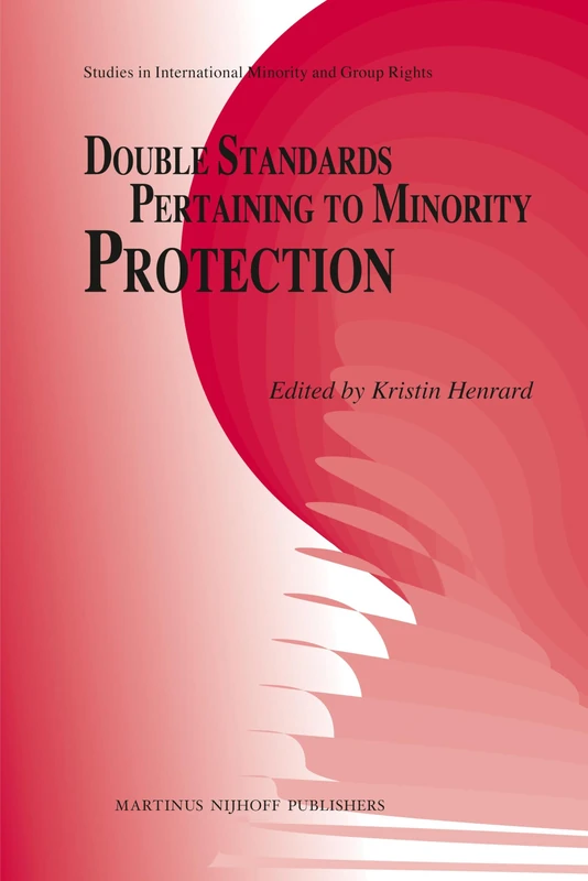 Double Standards Pertaining to Minority Protection: 1 (Studies in International Minority and Group Rights, 1) - Image 1