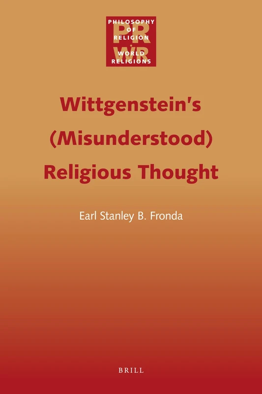 Wittgenstein’s (Misunderstood) Religious Thought: 1 (Philosophy of Religion - World Religions, 1)