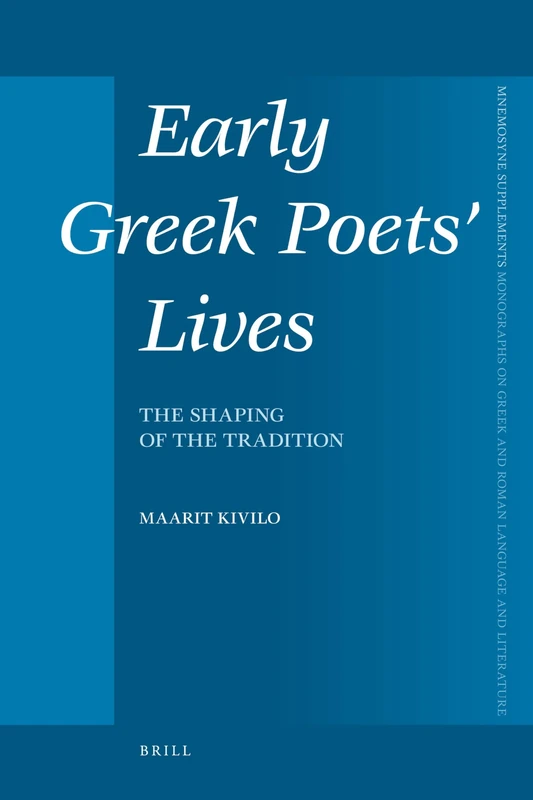 Early Greek Poets' Lives: The Shaping of the Tradition: 322 (Mnemosyne, Supplements, 322)