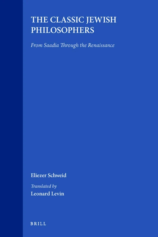 The Classic Jewish Philosophers: From Saadia Through the Renaissance: 3 (Supplements to the Journal of Jewish Thought and Philosophy)
