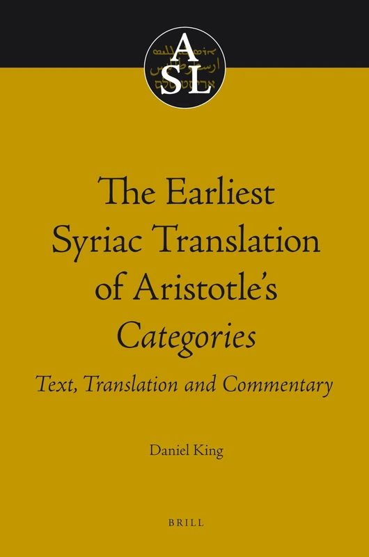 The Earliest Syriac Translation of Aristotle's Categories: Text, Translation and Commentary: 21 (Aristoteles Semitico-Latinus, 21) - Image 1
