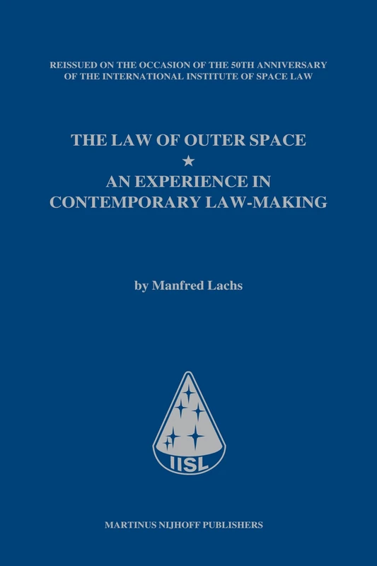 The Law of Outer Space: An Experience in Contemporary Law-Making, by Manfred Lachs, Reissued on the occasion of the 50th anniversary of the International Institute of Space Law - Image 1