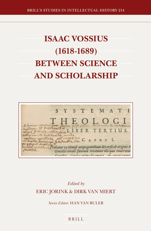 Isaac Vossius (1618-1689) Between Science and Scholarship (Brill's Studies in Intellectual History): 214