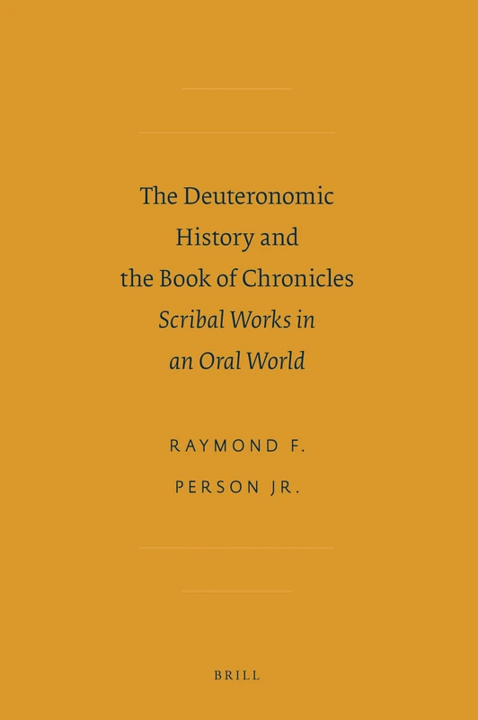 The Deuteronomic History and the Book of Chronicles: Scribal Works in an Oral World: 6 (Sbl - Ancient Israel and Its Literature)
