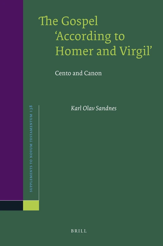 The Gospel 'According to Homer and Virgil': Cento and Canon: 138 (Novum Testamentum, Supplements, 138) - Image 1
