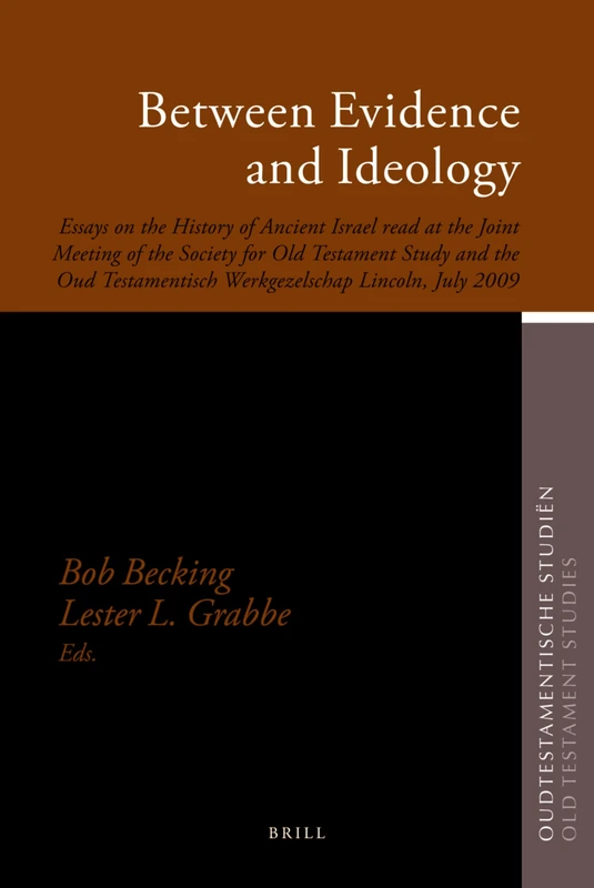 Between Evidence and Ideology: Essays on the History of Ancient Israel Read at the Joint Meeting of the Society for Old Testament Study and the Oud ... Studiën, Old Testament Studies, 59)