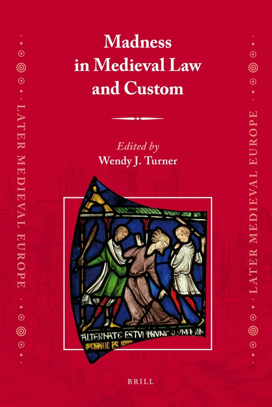 Madness in Medieval Law and Custom: 6 (Later Medieval Europe, 6)