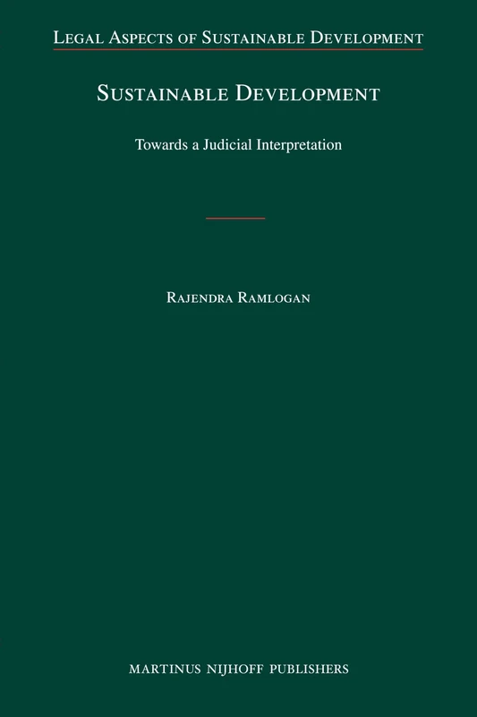 Sustainable Development: Towards a Judicial Interpretation: 9 (Legal Aspects of Sustainable Development, 9)