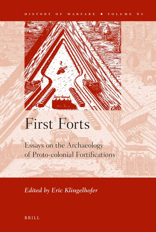 First Forts: Essays on the Archaeology of Proto-colonial Fortifications: 60 (History of Warfare, 60) - Image 1