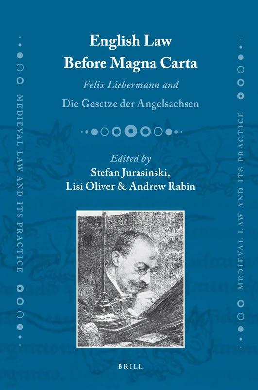 English Law Before Magna Carta: Felix Liebermann and Die Gesetze der Angelsachsen: 8 (Medieval Law and Its Practice, 8) - Image 1