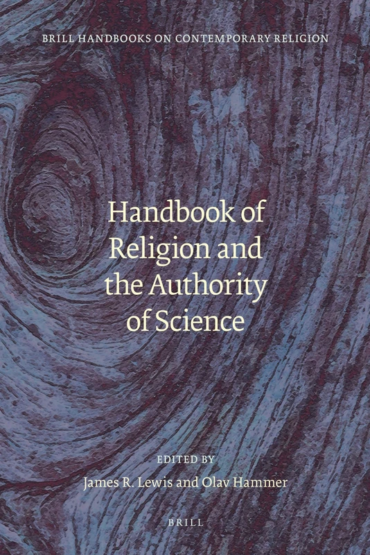 Handbook of Religion and the Authority of Science: 3 (Brill Handbooks on Contemporary Religion, 3)