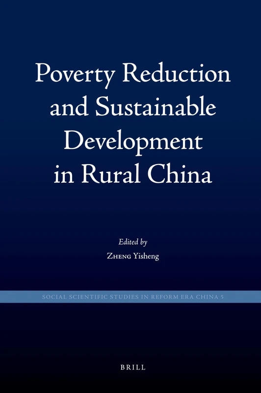 Poverty Reduction and Sustainable Development in Rural China: 5 (Social Scientific Studies in Reform Era China, 5) - Image 1