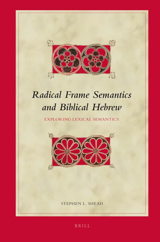 Brill Radical Frame Semantics and Biblical Hebrew - Vol 108