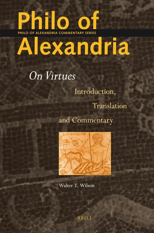 Philo of Alexandria: On Virtues: Introduction, Translation, and Commentary: 3 (Philo of Alexandria Commentary Series, 3)
