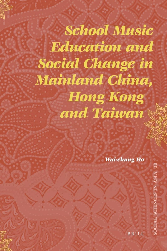 School Music Education and Social Change in Mainland China, Hong Kong and Taiwan: 30 (Social Sciences in Asia, 30) - Image 1