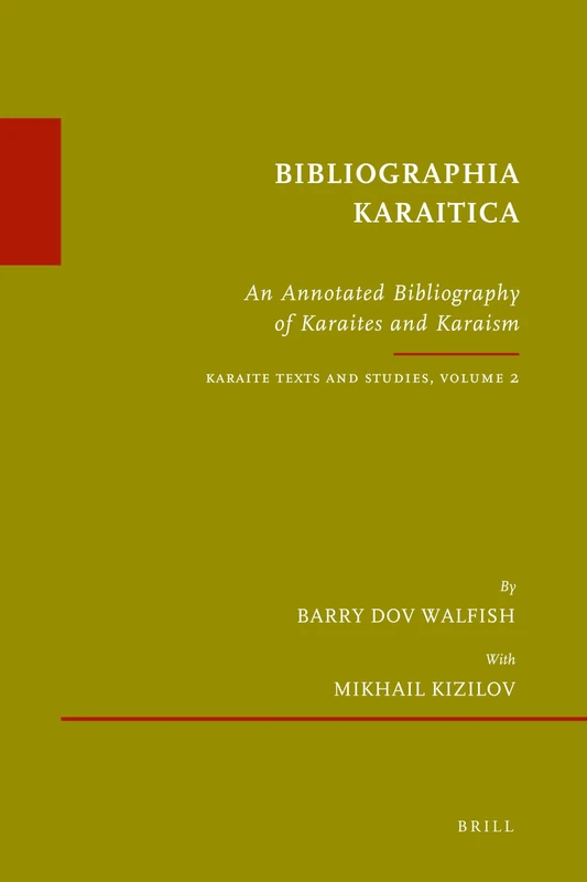 Bibliographia Karaitica: An Annotated Bibliography of Karaites and Karaism. Karaite Texts and Studies, Volume 2: 43