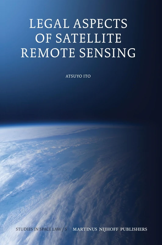 Legal Aspects of Satellite Remote Sensing: 5 (Studies in Space Law, 5)
