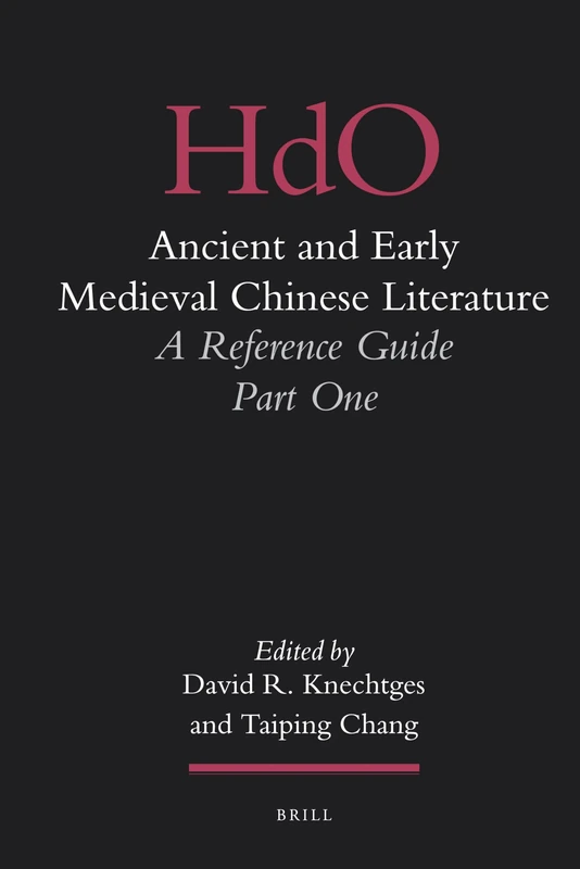 Ancient and Early Medieval Chinese Literature (vol.I): A Reference Guide, Part One: 25/1 (Handbook of Oriental Studies. Section 4 China, 25/1)