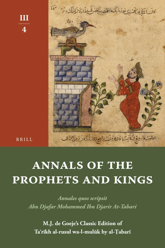 Annals of the Prophets and Kings III-4: Annales quos scripsit Abu Djafar Mohammed Ibn Djarir At-Tabari, M.J. de Goeje’s Classic Edition of Taʾrīkh al-rusul wa-l-mulūk by al-Ṭabarī, III-4