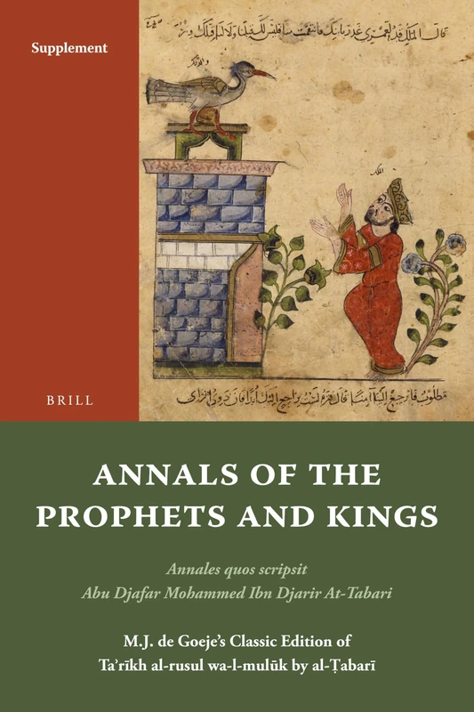 Annals of the Prophets and Kings Introduction and Glossary: Annales quos scripsit Abu Djafar Mohammed Ibn Djarir At-Tabari, M.J. de Goeje’s Classic ... by al-Ṭabarī, Introduction, Glossary