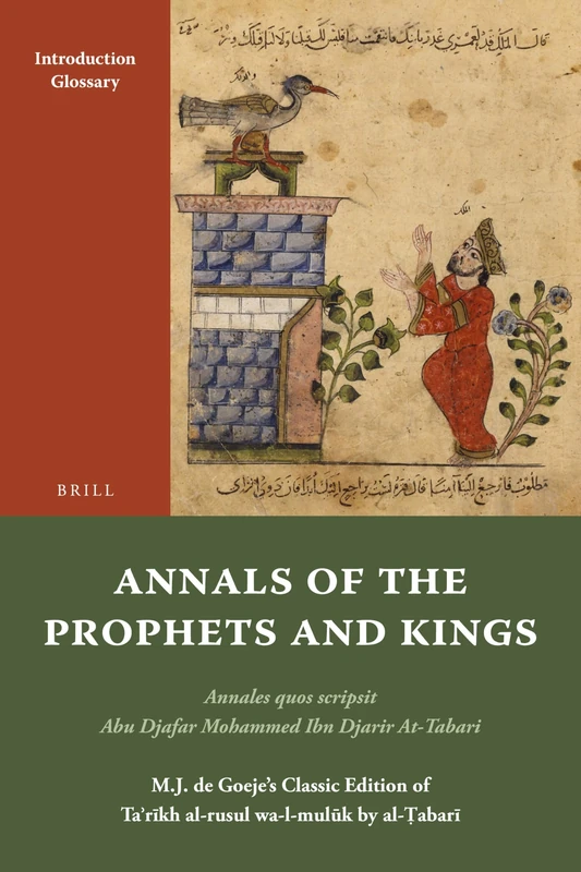 Annals of the Prophets and Kings: Annales quos scripsit Abu Djafar Mohammed Ibn Djarir At-Tabari, M.J. de Goeje’s Classic Edition of Taʾrīkh al-rusul wa-l-mulūk by al-Ṭabarī, Supplement