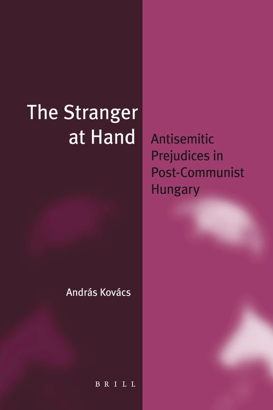 The Stranger at Hand: Antisemitic Prejudices in Post-Communist Hungary: 15 (Jewish Identities in a Changing World, 15) - Image 1