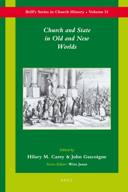 Church and State in Old and New Worlds: 51 (Brill's Series in Church History, 51)
