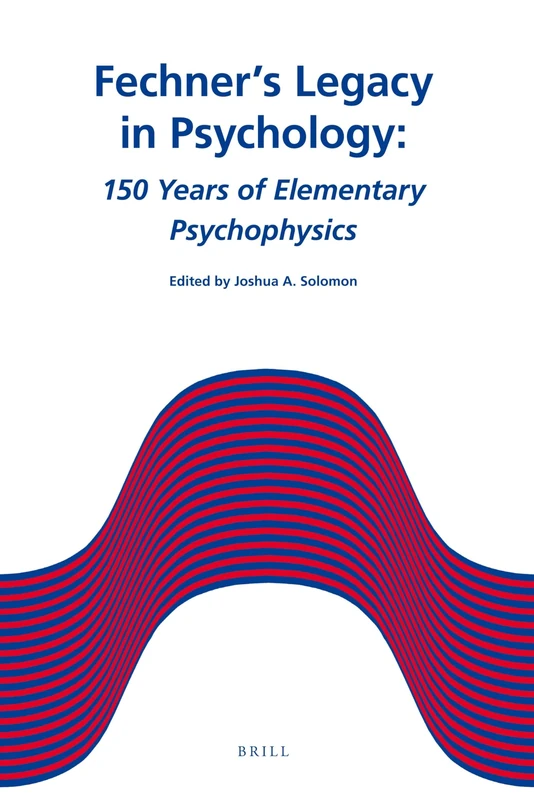 Fechner's Legacy in Psychology: 150 Years of Elementary Psychophysics
